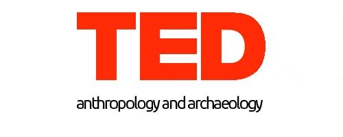 30 TED Talks on Anthropology and Archaeology